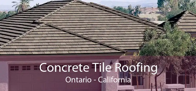 Concrete Tile Roofing Ontario - California