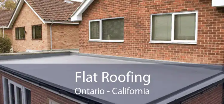 Flat Roofing Ontario - California