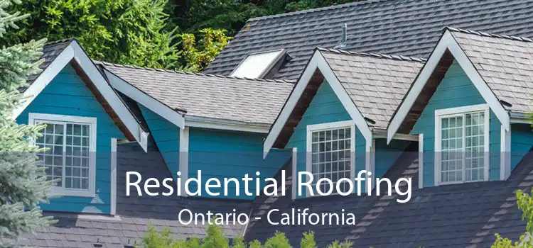 Residential Roofing Ontario - California